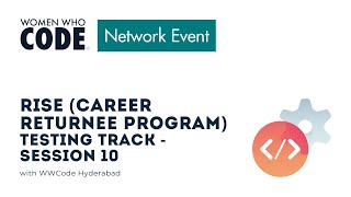 RISE (Career Returnee Program) - Testing Track: Session 10