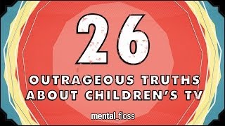 26 Outrageous Truths About Children's Television - mental_floss on YouTube (Ep.50) | Mental Floss