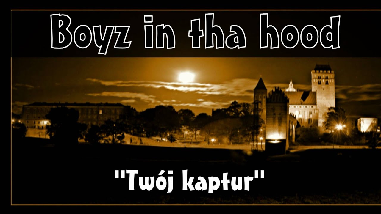 BOYZ IN THA HOOD KWIDZYN - Twój kaptur