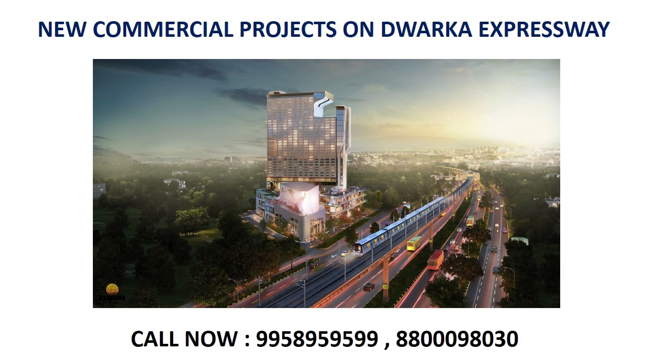 9958959599, new commercial projects on dwarka expressway, office space on dwarka expressway
