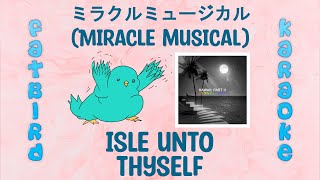 Miracle Musical - Isle Unto Thyself - Fatbird Karaoke