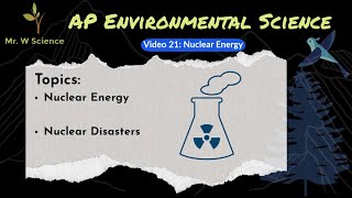 Video 21: Nuclear Energy (APES Unit 6: Energy Resources and Consumption)