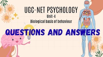 Questions based on UGC-NET PSYCHOLOGY Unit-4 Biological Basis of Behavior