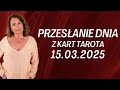 PRZESŁANIE DNIA z kart Tarota 15.03.2025 - Joanna Stawińska #przesłaniednia #kartadnia