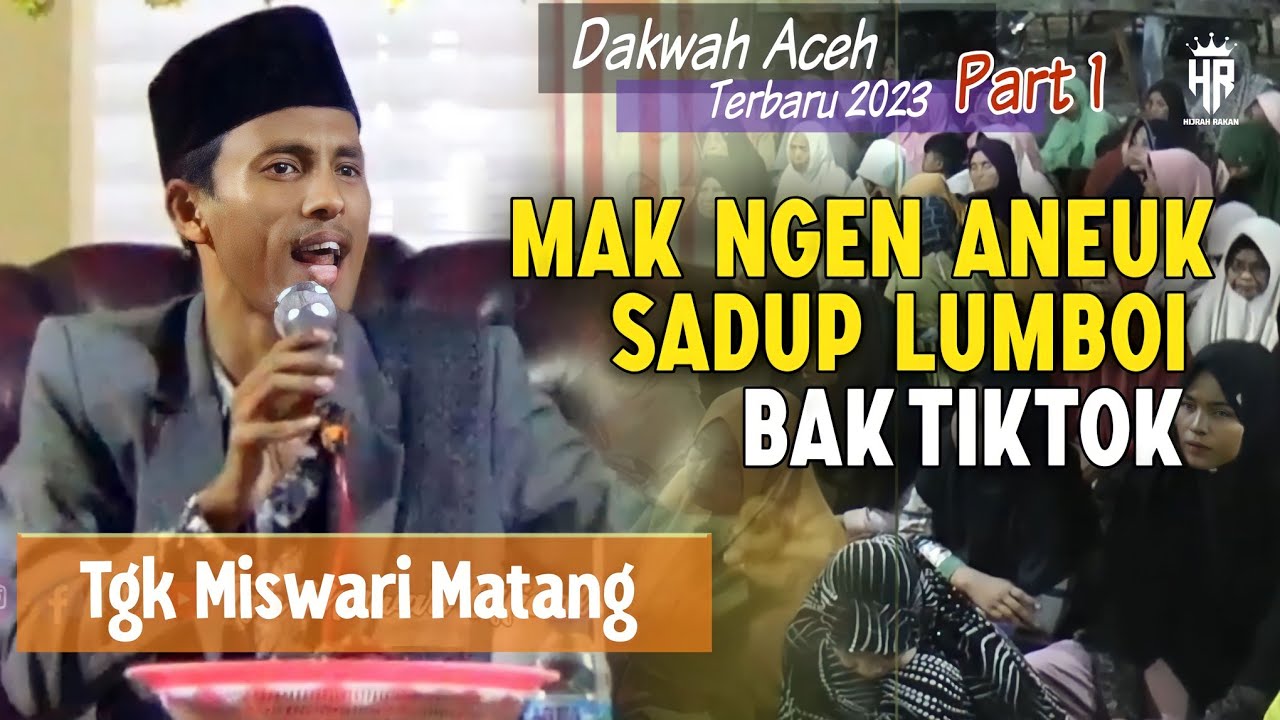 Dakwah Aceh Terbaru 2023_ Tgk Miswari Matang_Mak Ngen Aneuk Sadup Lumboi Bak Tiktok || Part 1~ Calok