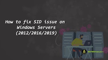 How to fix SID issue on Windows Servers (2012/2016/2019)