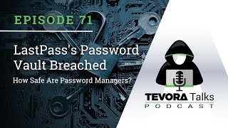 Episode 71 - LastPass's Password Vault Breached - How Safe Are Password Managers?