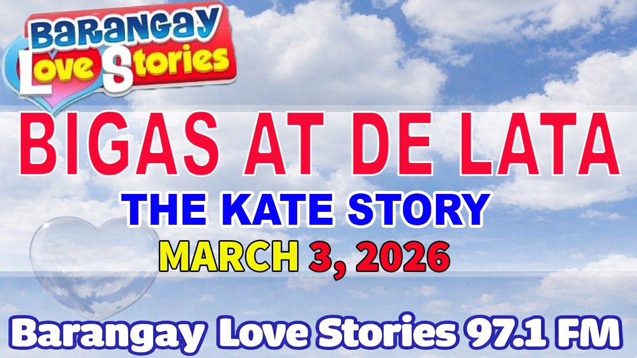 BIGAS AT DE LATA - KATE _ Barangay Love Stories Full Episode _ Papa Dudut _ MARCH 3, 2026