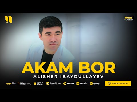 Alisher Ibaydullayev — Akam bor (audio 2023)