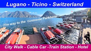 Lugano City Walk and Cable Car to Continental Parkhotel