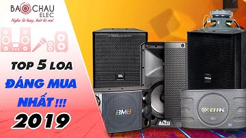 Tốp 5 đôi Loa bán chạy - Phải đến tận nơi mới biết hàng xịn hay như thế nào