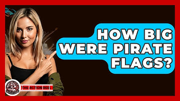 How Big Were Pirate Flags? - The Action Reel