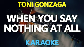 WHEN YOU SAY NOTHING AT ALL - Toni Gonzaga (Alison Krauss/Ronan Keating) 🎙️ [ KARAOKE ] 🎶