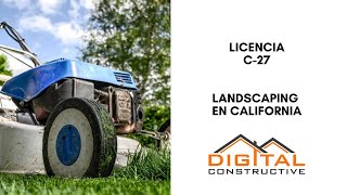 How to Get a Landscaping License in California! Complete Guide to the C-27 Contractor's License