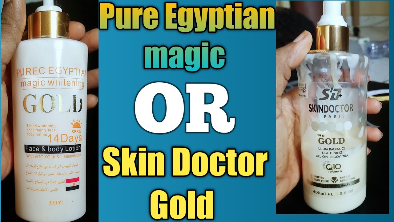 Pure Egyptian Magic whitening Gold Lotion Or Skin Doctor Gold Body Lotion? Pure Egyptian Magic whitening Gold Lotion Or Skin Doctor Gold Body Lotion?
