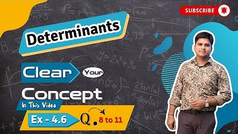 Determinants | Ex-4.6  (Q8 to Q11) | Class 12 - NCERT Math | #class12th Part-2