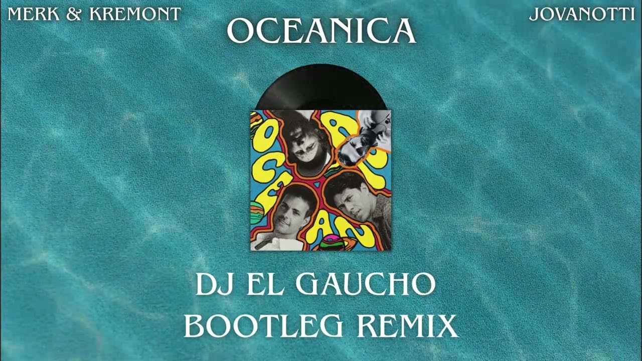 Merk & Kremont, Jovanotti - OCEANICA (DJ El Gaucho Bootleg Remix) Merk & Kremont, Jovanotti - OCEANICA (DJ El Gaucho Bootleg Remix)