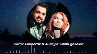 Aksayla ft Samir Cabbarov -  Səninlə Gözəldir -  Akustik Versiya