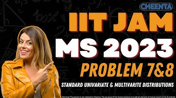 IIT JAM MS 2023 | Problem 7 & 8 | Standard Univariate & Multivarite Distributions | Cheenta