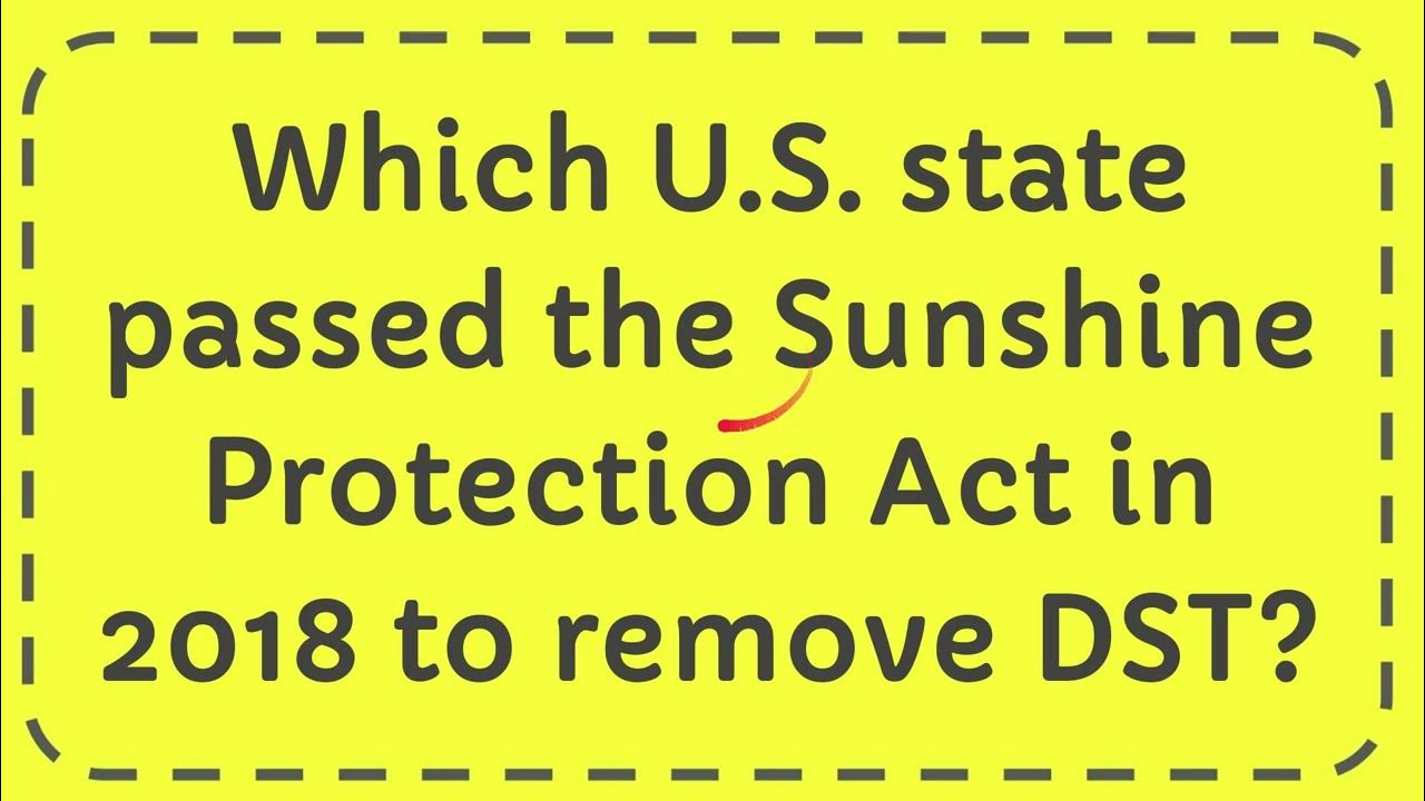 Which U S state passed the Sunshine Protection Act in 2018 to remove