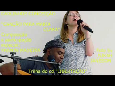 CARLINHOS CONCEIÇÃO - CANÇÃO PARA MARIA CLARA