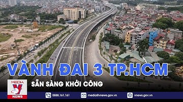 Sẵn sàng khởi công Vành đai 3 TP.HCM - VNEWS