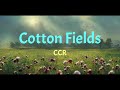 CCR Cotton Fields Lyrics CCR Cotton Fields Lyrics