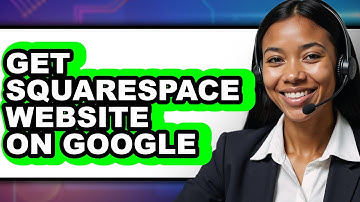 How to Get Squarespace Website on Google (Full Guide)