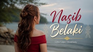 Nasib Belaki ( Lyrics) - ElsaDady #laguiban #lagupopuler #laguviral 