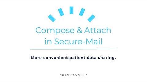 Brightsquid Secure-Mail tutorial video - Compose and Attach