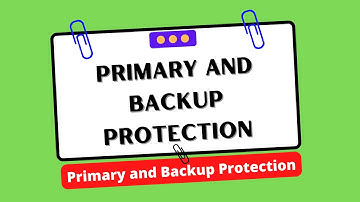 Primary and Backup Protection | Electrical Engineering