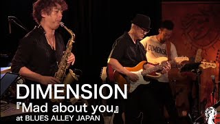 DIMENSION 『Mad about you』