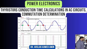 Thyristors Conduction Time Calculations in AC Circuits, Commutation Determination, Power Electronics