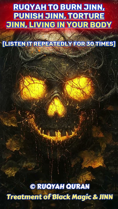 RUQYAH to BURN JINN, PUNISH JINN, TORTURE JINN, living in your body