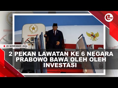 2 PEKAN LAWATAN KE 6 NEGARA, PRABOWO BAWA OLEH OLEH INVESTASI | U-NEWS