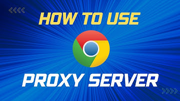 How to Use a Proxy Server in Google Chrome !
