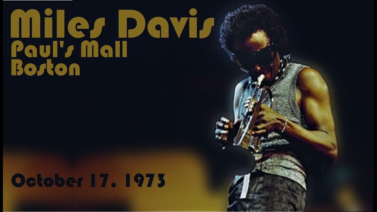 Miles Davis October 17, 1973 Paul's Mall, Boston YouTube