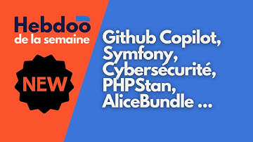 [Hebdoo de la semaine] Github Copilot, Symfony, Cybersécurité, PHPStan, AliceBundle ...