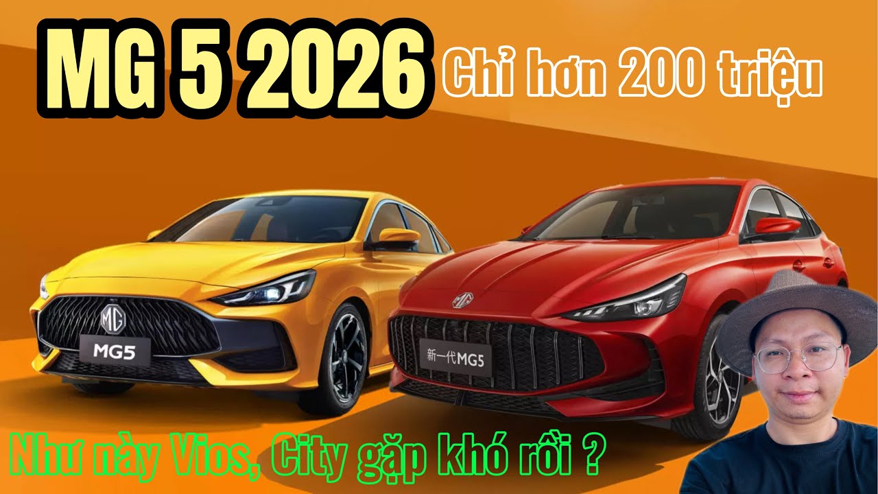 MG 5 2026 Chỉ từ hơn 200 triệu, áp lực lớn lên những VIOS, CITY ?