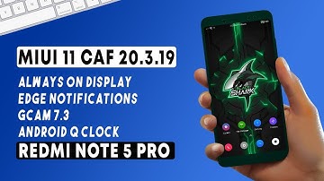 Always on Display, Edge Notification & More on Redmi Note 5 Pro with MIUI 11 Caf 20.3.19 Update