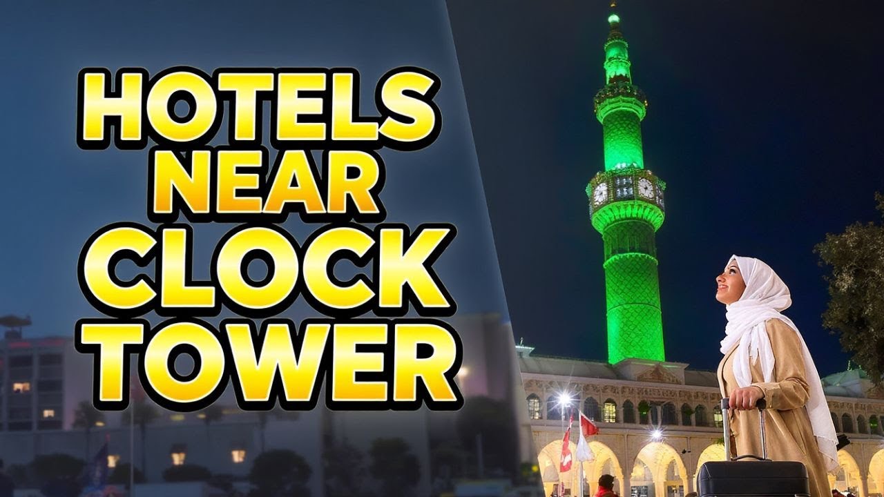 Top 7 Best Hotels Near Clock Tower Makkah | Where to Stay Near Clock Tower Makkah