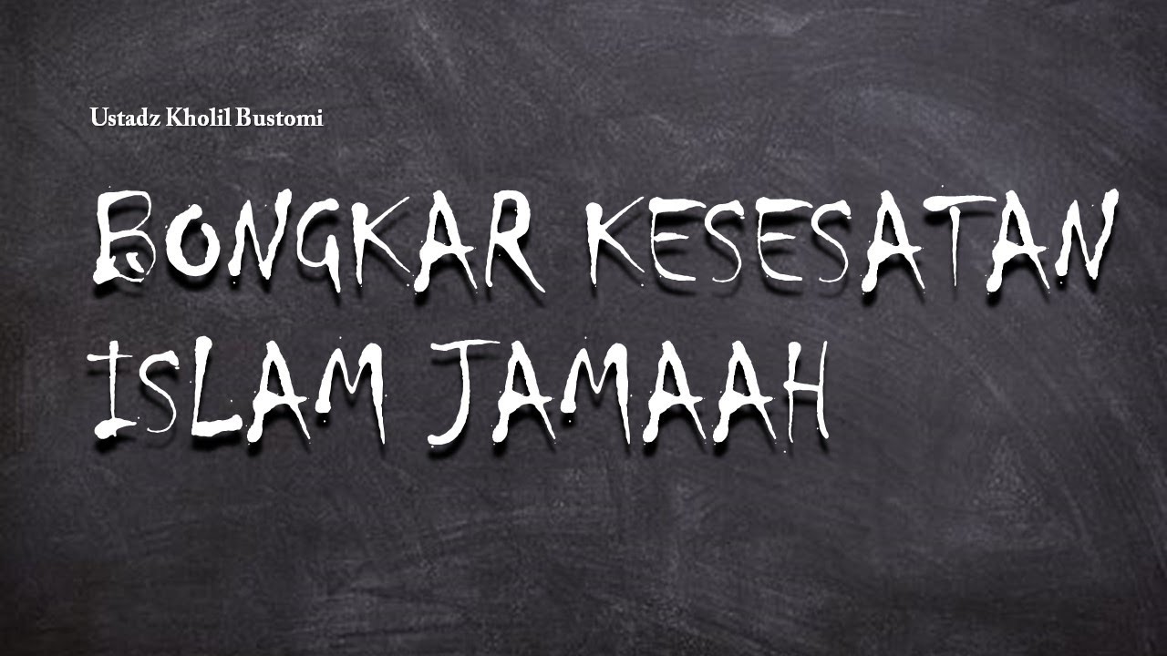 BONGKAR KESESATAN ISLAM JAMAAH | Ustadz Kholil Bustomi