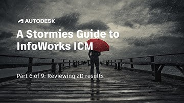 A Stormies Guide To InfoWorks ICM  |  Part 6 of 9: Reviewing 2D results