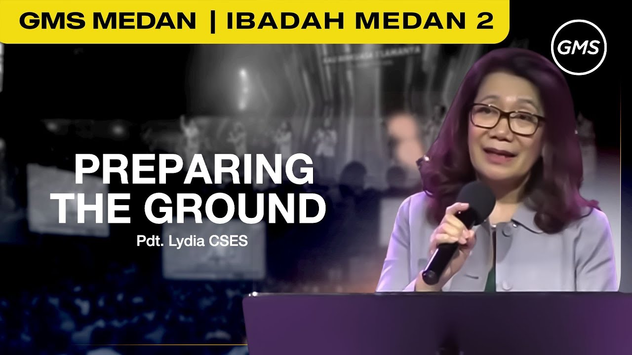 Preparing the Ground | Pdt. Lydia Cses - GMS Sumatera