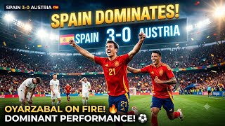 SPAIN DOMINATES! 🇪🇸 Spain 3-0 Austria | Oyarzabal Brace & Pedro Porro Goal | World Cup 2026