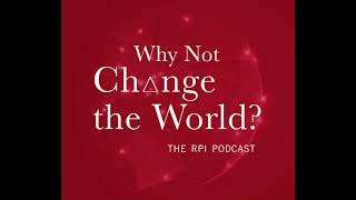 Why Not Change the World? The RPI Podcast. S1E6