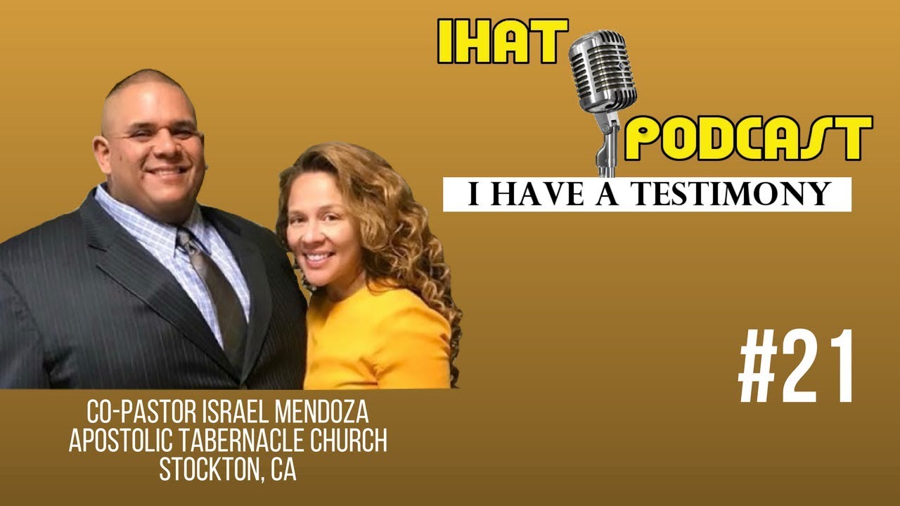 I Have A Testimony #21 with Co-Pastor Israel Mendoza
