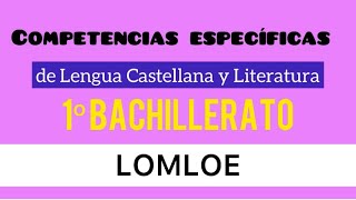 1º Bachillerato 📚 Lengua Castellana y Literatura 🌸 COMPETENCIAS ESPECÍFICAS 📚 LOMLOE