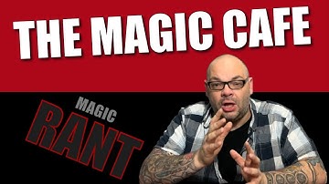 The Magic Cafe Rant | Magic Rant With Craig Petty
