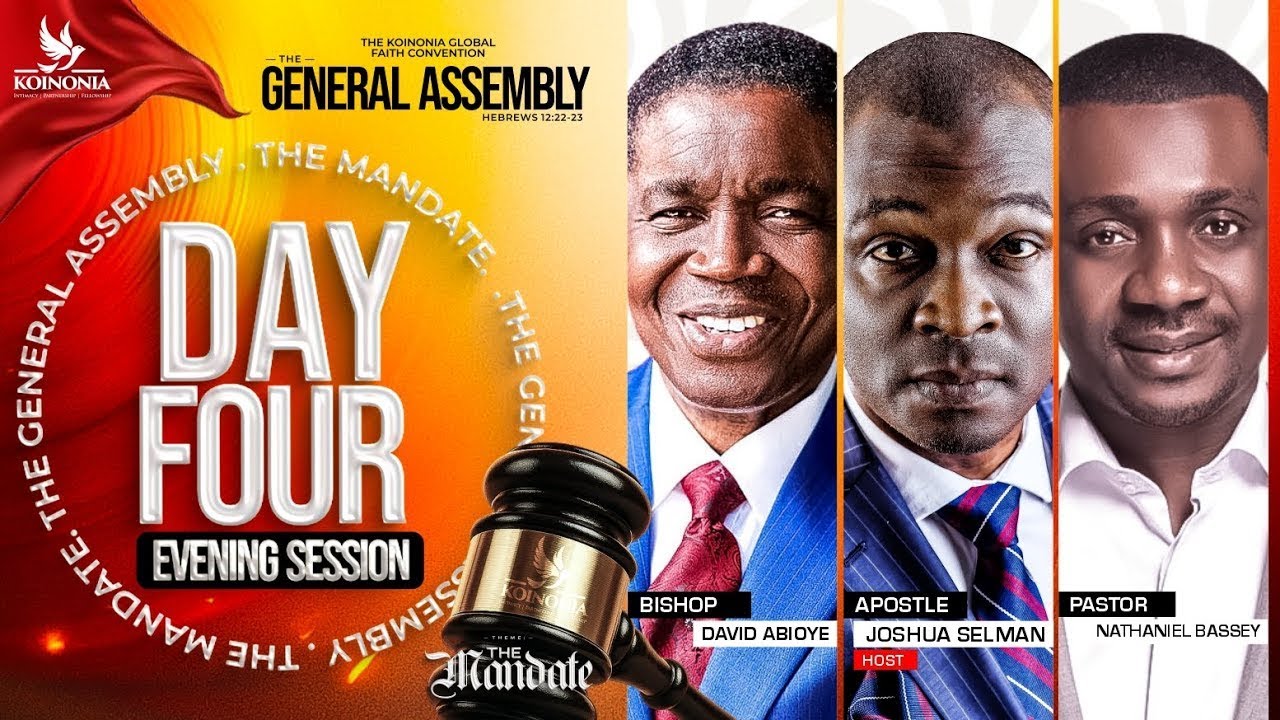 DAY 4 THE GENERAL ASSEMBLY [EVENING SESSION ] with Bishop David Abioye & Apostle Joshua Selman